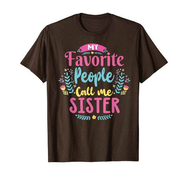 

my favorite people call me sister shirt thanksgiving gifts t-shirt, White;black