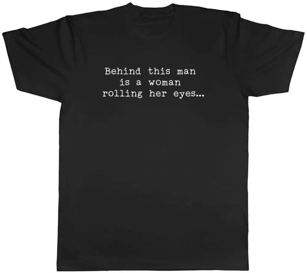 

behind this man is a woman rolling her eyes mens t-shirt tee, White;black