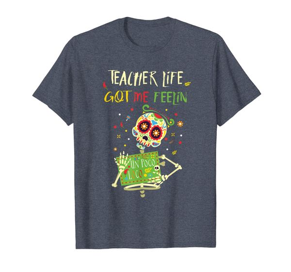 

Teacher life got me feelin un poco loco Dia de muertos shirt, Mainly pictures