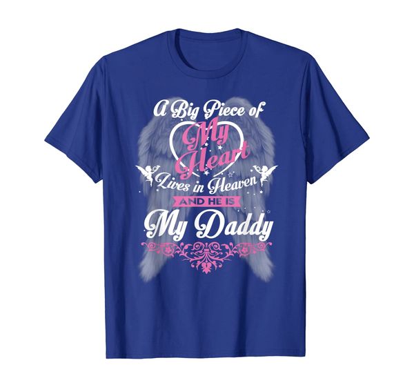

my daddy a big piece of my heart live in heaven t-shirt, White;black
