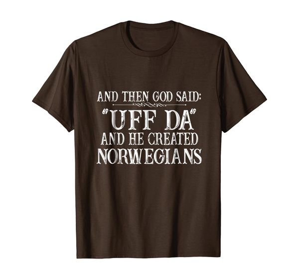 

and then god said uff da and he created norwegians t-shirt, White;black