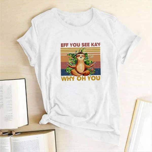 

eff you see kay why womens t shirt oh sloth printed funny women summer clothes vogue cotton graphic tees streetwear, White