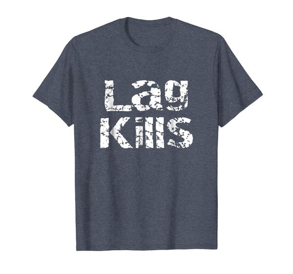

Lag Kills Funny Hardcore Gamer PC Gaming Esports T-Shirt, Mainly pictures