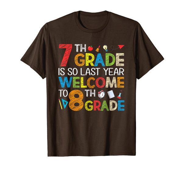 

7th Grade Is Last Year Welcome To 8th Grade Back To School T-Shirt, Mainly pictures
