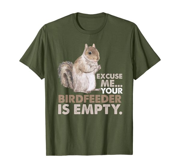 

Squirrel Excuse Me Your Birdfeeder Is Empty T-Shirt, Mainly pictures