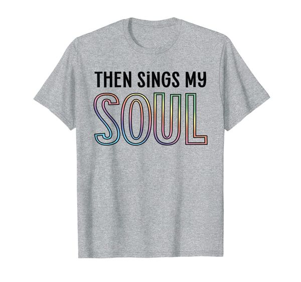 

then sings my soul jesus shirt church christian choir tee t-shirt, White;black