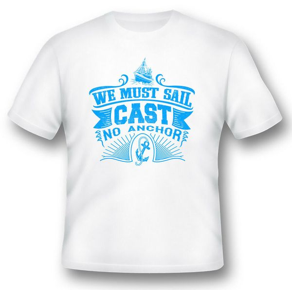 

cast no anchor we must sail black or white tee sailing, White;black