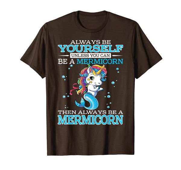 

always be yourself unless you can be a mermicorn shirt, White;black