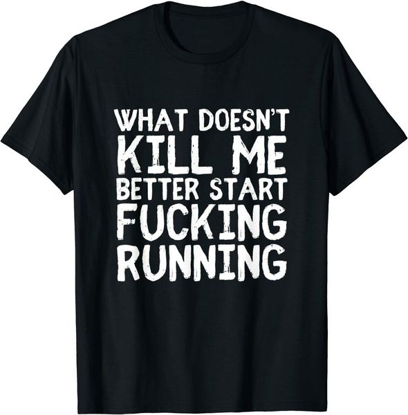 

whatever doesn't kill me better start running t-shirt size s-5xl, White;black