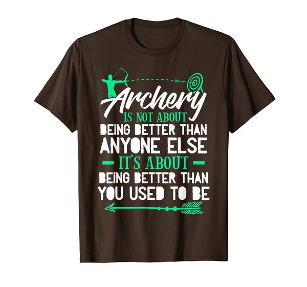 

funny archery is not about being better t-shirt, White;black