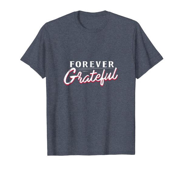 

Forever Grateful Shirt, Mainly pictures