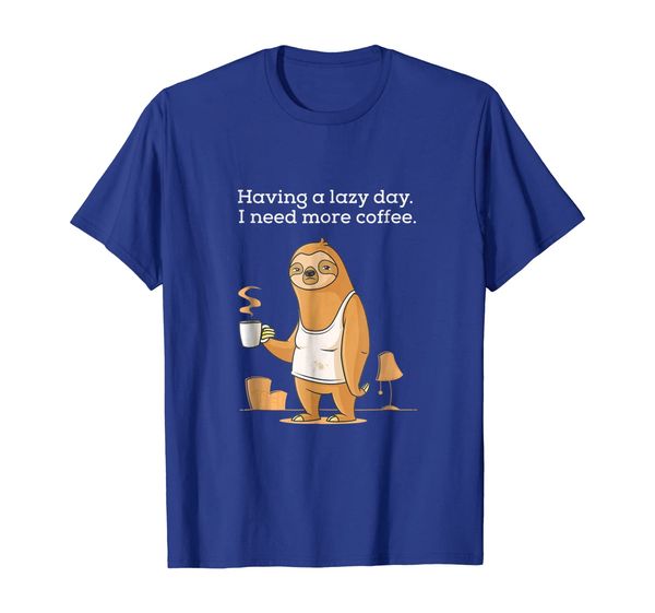 

having a lazy day funny sloth. i need more coffee t-shirt t., White;black