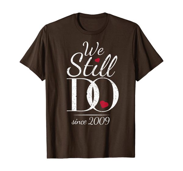 

10th Wedding Anniversary T-Shirt - We Still Do Since 2009, Mainly pictures