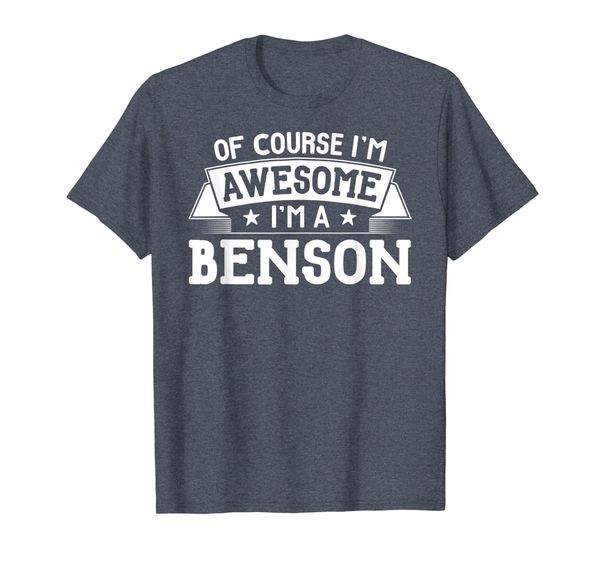

Benson T-Shirt First or Last Name - Of Course I'm Awesome!, Mainly pictures