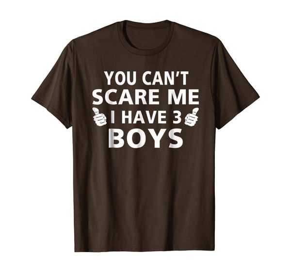 

you can't scare me i have 3 boys daughters shirt for parents, White;black
