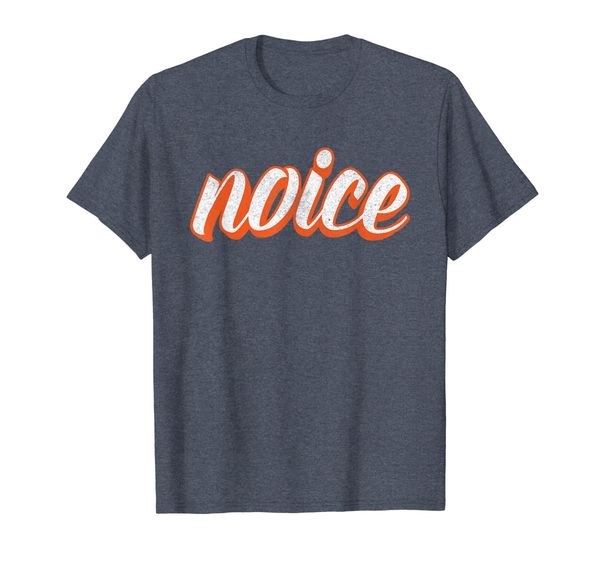 

Noice Funny T-Shirt | Orange Distressed Script, Mainly pictures