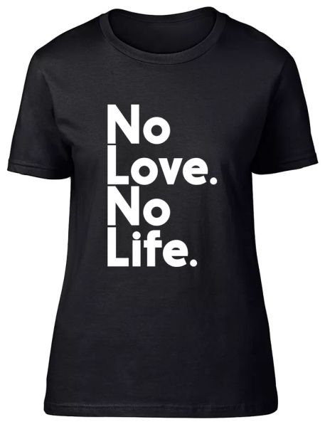 

no love no life fitted womens ladies t shirt, White;black