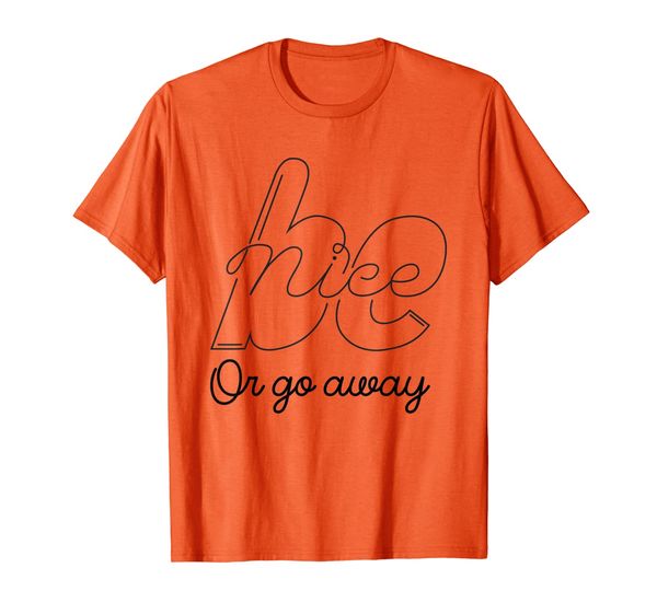 

be nice or go away - anti bullying self respect t-shirt, White;black