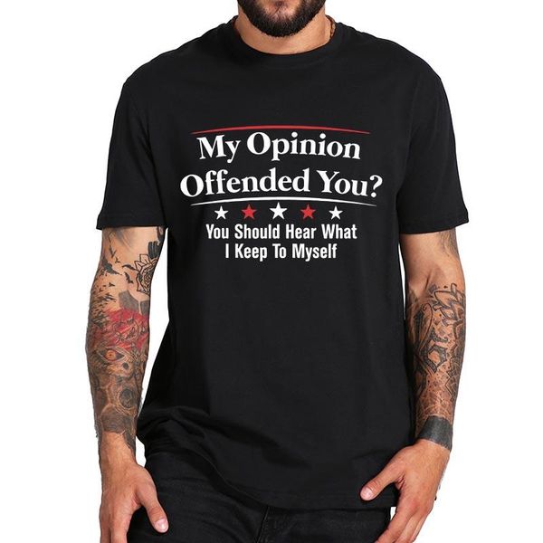 

men's t-shirts my opinion offended you t shirt individual cool t-shirt o-neck streetwear short sleeve pure cotton camisetas, White;black