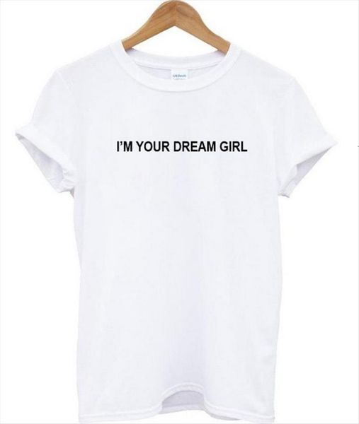 

im your dream girl womens t shirt letters print cotton casual funny for lady tee hipster drop ship, White