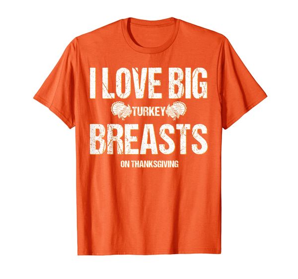 

I Love Big Turkey Breast On Thanksgiving Funny T-Shirt, Mainly pictures