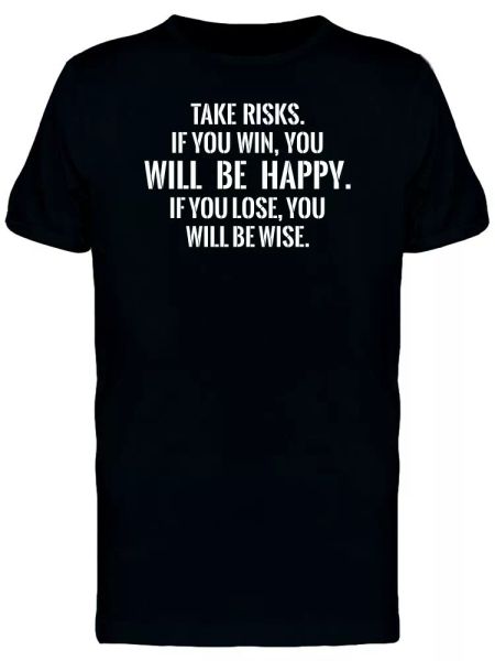 

Take Risks, You Will Be Happy Men's Tee -Image by Shutterstock, White;black