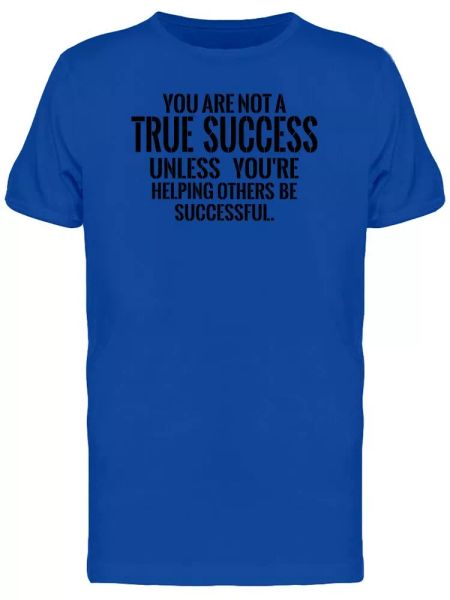 

help others be successful tee men's -image by shutterstock, White;black