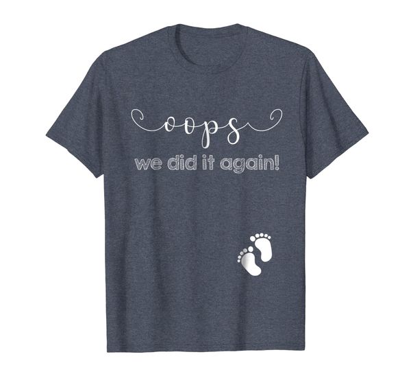 

Funny Oops Pregnancy Announcement Shirt I We Did it Again, Mainly pictures