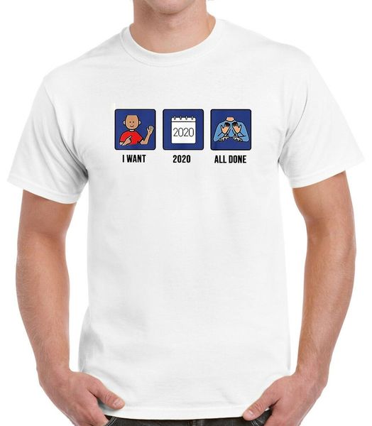 

i want 2020 all done t-shirt, White;black