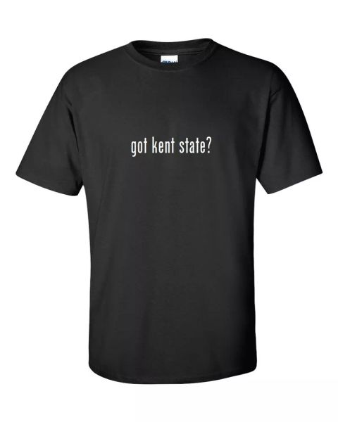 

got kent state  cotton t-shirt shirt black white funny gift s - 5xl, White;black