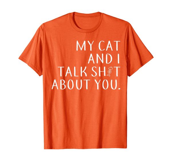 

Funny My Cat And I Talk About You - Cat Lover Shirt, Mainly pictures