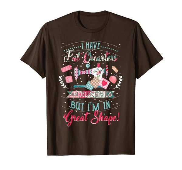 

i have fat quarters and jelly rolls quilt t-shirt, White;black