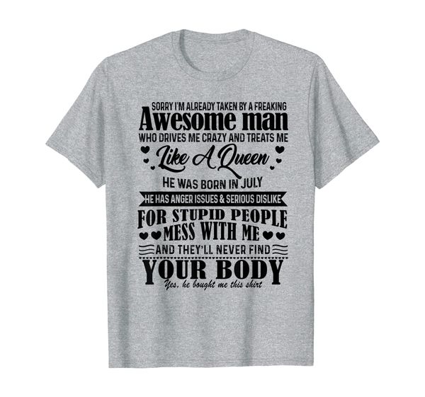 

funny gift sorry i'm already taken by a july awesome man t-shirt, White;black