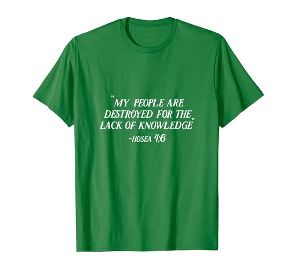 

my people are destroyed for lack of knowledge hosea t-shirt, White;black
