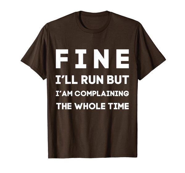 

Ok Fine I'll Run But I'm Going To Complain Funny T-Shirt, Mainly pictures