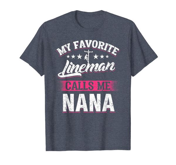 

my favorite lineman calls me nana t shirt mother's day gifts, White;black