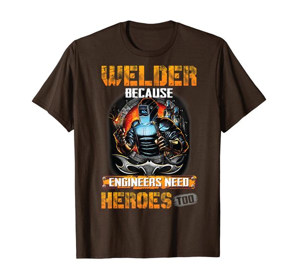 

welder because engineers need heroes too t-shirt, White;black