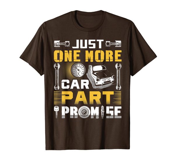 

just one more car part i promise funny auto mechanic gift t-shirt, White;black