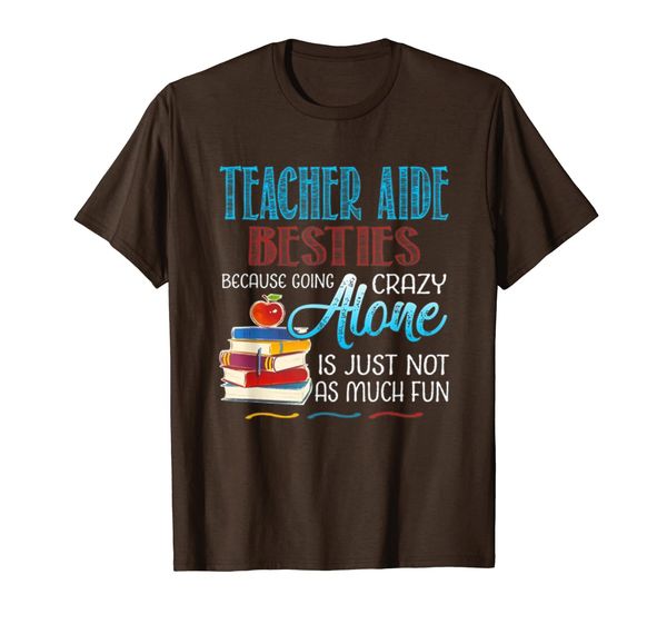

teacher aide es because going crazy alone is not fun t-shirt, White;black