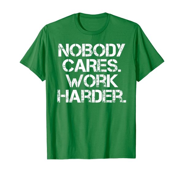 

Nobody Cares. Work Harder. Funny Gym T-Shirt, Mainly pictures