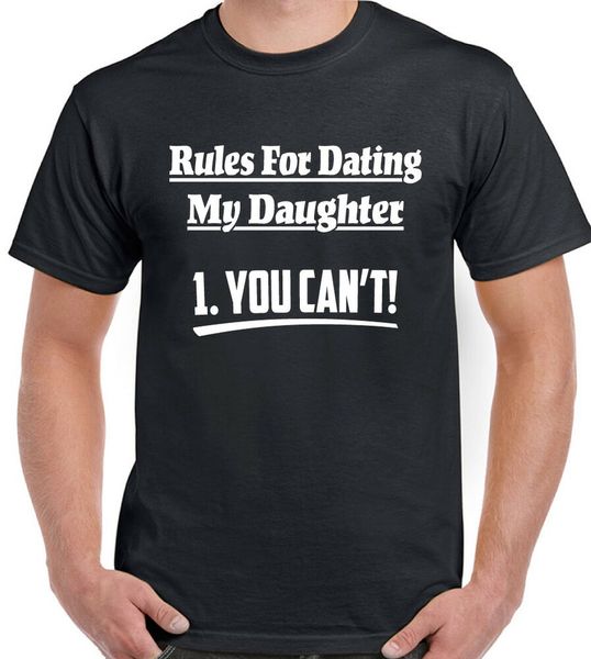 

rules for dating my daughter t-shirt you cant mens funny dad father stepdad kid, White;black