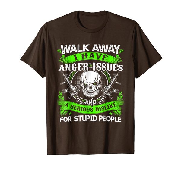 

Walk away I have anger issues for stupid people T shirt, Mainly pictures