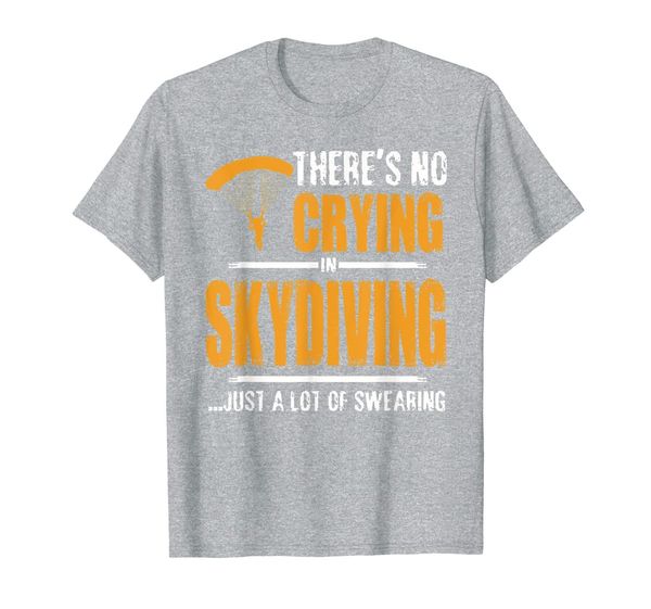 

there's no crying in skydiving just a lot of swearing t-shirt, White;black