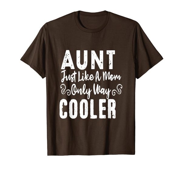 

Aunt Just Like A Mom Only Way Cooler Shirt, Mainly pictures