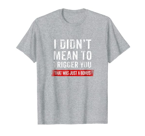 

didn't mean to trigger you funny pro-trump t-shirt men women, White;black