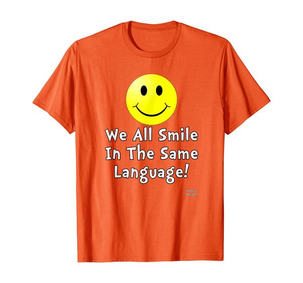 

Jame' Designs: We All Smile In The Same Language Positive T-Shirt, Mainly pictures