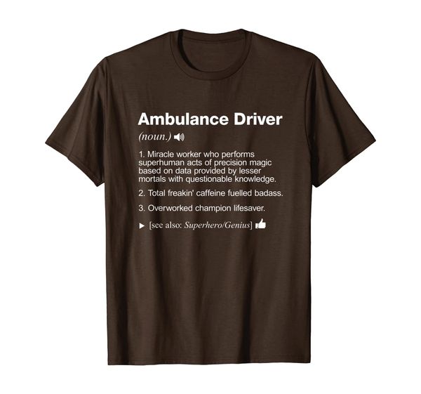 

Ambulance Driver Job Definition Meaning Funny T-Shirt, Mainly pictures