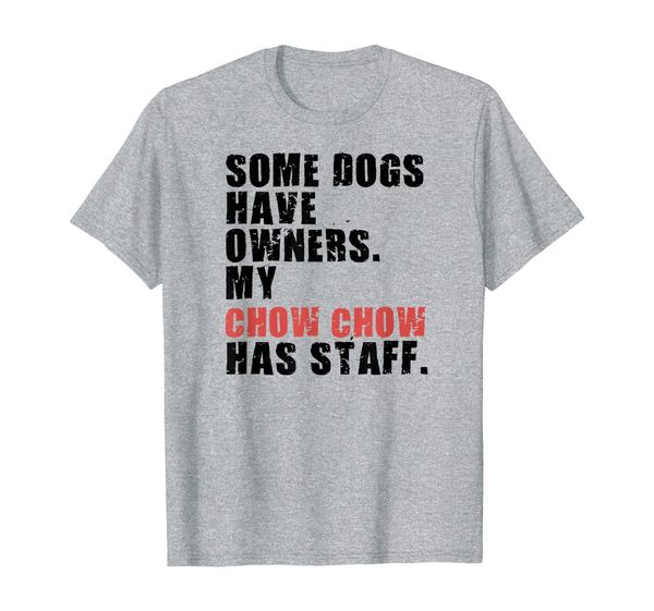 

some dogs have owners my chow chow adc031k t-shirt, White;black