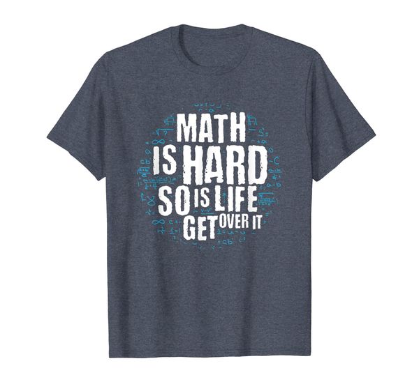 

math is hard so is life get over it - math joke shirt pun, White;black
