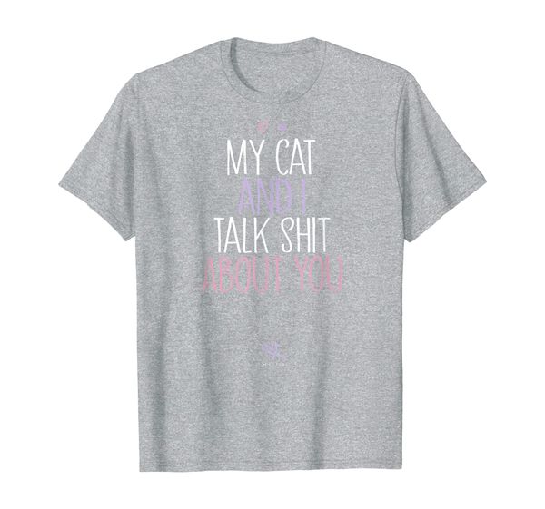 

funny my cat and i talk shit about you t-shirt, White;black